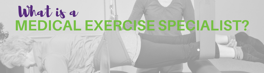 What exactly is a Medical Exercise Specialist?